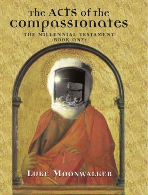 Cover of the book The Acts of the Compassionates by B. Heather Mantler