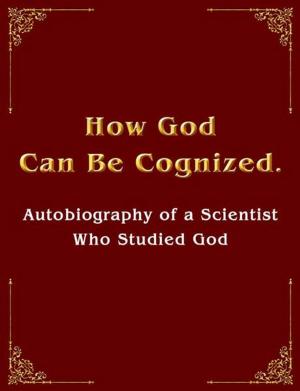 Cover of the book How God Can Be Cognized.Autobiography of a Scientist Who Studied God by Vladimir Antonov