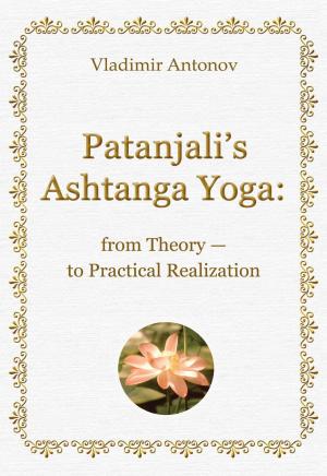 Book cover of Patanjali’s Ashtanga Yoga: from Theory — to Practical Realization