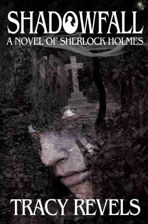 Cover of the book Shadowfall a novel of Sherlock Holmes by Lucy Whittington Caroline Cooper