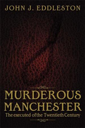 Cover of the book Murderous Manchester by Mark Metcalf