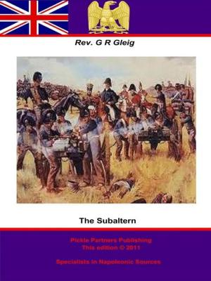 Cover of the book The Subaltern by Major the Right Honourable Sir Francis Head, Bt.