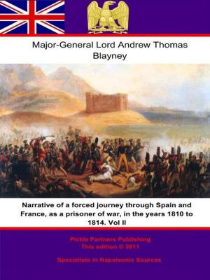 Cover of the book Narrative of a forced journey through Spain and France, as a prisoner of war, in the years 1810 to 1814. Vol. II by Marie Joseph Louis Adolphe Thiers
