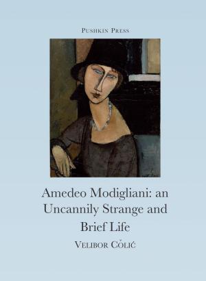 Cover of the book The Uncannily Strange and Brief Life of Amedeo Modigliani by Robert Chandler