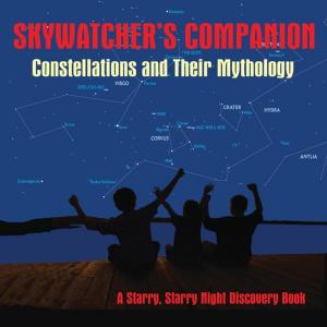 Cover of the book Skywatcher's Companion: Constellations and Their Mythology by Barbara Smith