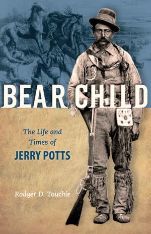 Cover of Bear Child: The Life and Times of Jerry Potts