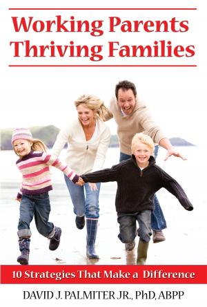 Cover of the book Working Parents, Thriving Families by Anat Tour