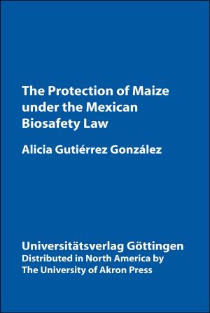 Cover of the book Protection of Maize Under the Mexican Biosafety Law by David Brendan Hopes