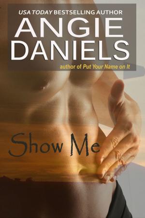 Cover of the book Show Me by Angie Daniels
