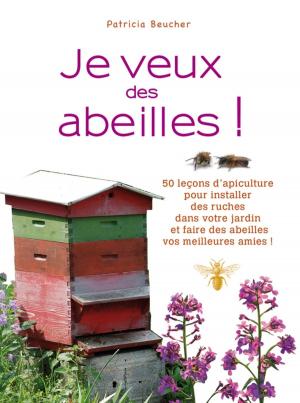 Cover of the book Je veux des abeilles ! by Collectif