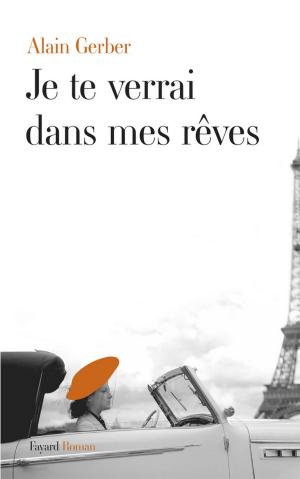 Cover of Je te verrai dans mes rêves by Alain Gerber, Fayard