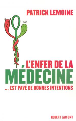Book cover of L'enfer de la médecine... est pavé de bonnes intentions