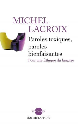 Cover of the book Paroles toxiques, paroles bienfaisantes by Jean TEULÉ