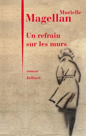Cover of the book Un refrain sur les murs by Jean-Noël JEANNENEY, Sylvie BRODZIAK, Samuël TOMEI