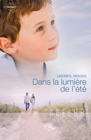 Cover of the book Dans la lumière de l'été (Harlequin Prélud') by Amy Andrews
