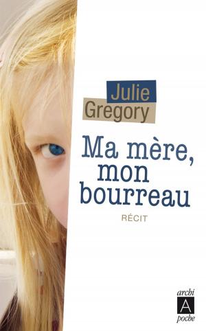 Cover of the book Ma mère, mon bourreau by Hermine Lecomte du Nouÿ