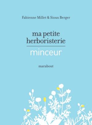 Cover of the book Ma petite herboristerie minceur by Sioux Berger