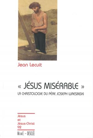 Cover of the book Jésus misérable - La christologie du père Joseph Wresinski by Sophie De Mullenheim