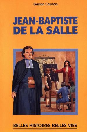 Cover of the book Saint Jean-Baptiste de la Salle by Anne Gravier, Sophie De Mullenheim, Charlotte Grossetête