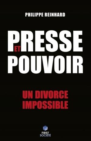 Cover of the book Presse et pouvoir : chronique d'un divorce impossible by Philippe REINHARD