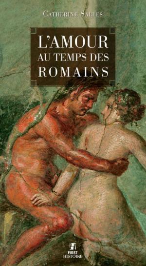 Cover of the book L'Amour au temps des romains by Jane KIRBY, Dr Jocelyne RAISON, Damien GALTIER