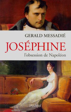 Cover of the book Joséphine, l'obsession de Napoléon by Rolande Causse