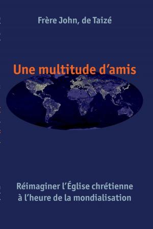 Cover of the book Une multitude d'amis by Frère Roger De Taizé