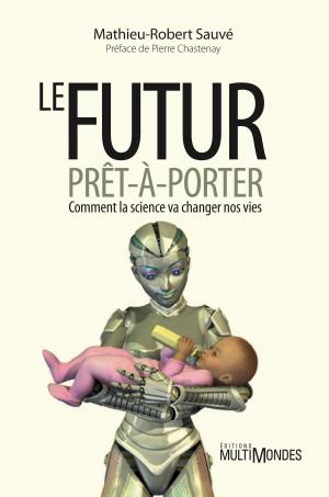Cover of the book Le futur prêt-à-porter by Daniel Samson-Legault