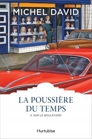 Cover of the book La Poussière du temps T3 - Sur le boulevard by Marie-Renée Lavoie