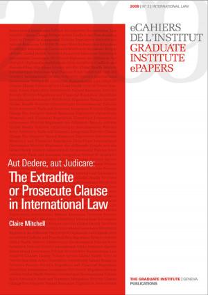 Cover of the book Aut Dedere, aut Judicare: The Extradite or Prosecute Clause in International Law by Agnès Dormenval