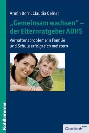 Cover of the book "Gemeinsam wachsen" - der Elternratgeber ADHS by Judith Gruber, Gregor Maria Hoff