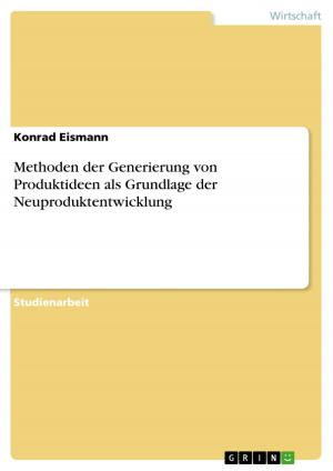 Cover of the book Methoden der Generierung von Produktideen als Grundlage der Neuproduktentwicklung by Astrid Bagley