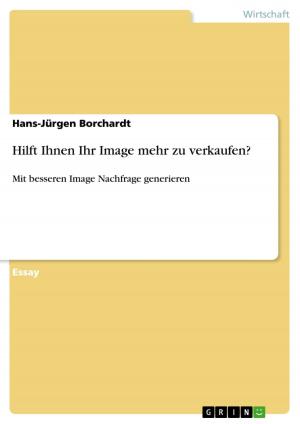 Cover of the book Hilft Ihnen Ihr Image mehr zu verkaufen? by GRIN Verlag