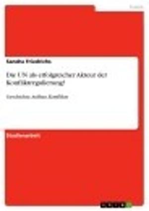 Cover of the book Die UN als erfolgreicher Akteur der Konfliktregulierung? by Nadja Kammerer