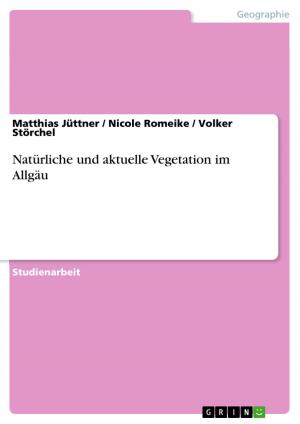 Cover of the book Natürliche und aktuelle Vegetation im Allgäu by Melanie Kloke