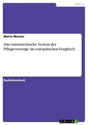 Cover of the book Das österreichische System der Pflegevorsorge im europäischen Vergleich by Susanne Täntzler