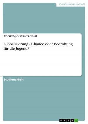 Cover of the book Globalisierung - Chance oder Bedrohung für die Jugend? by Jan Trützschler