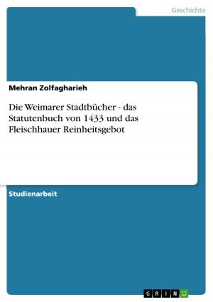 Cover of the book Die Weimarer Stadtbücher - das Statutenbuch von 1433 und das Fleischhauer Reinheitsgebot by Tina Vordenbäumen