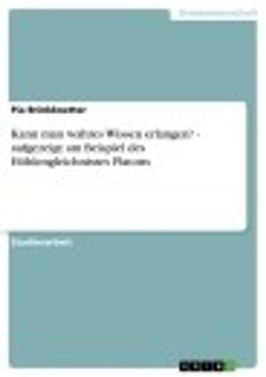 Cover of the book Kann man wahres Wissen erlangen? - aufgezeigt am Beispiel des Höhlengleichnisses Platons by Claus Strobel