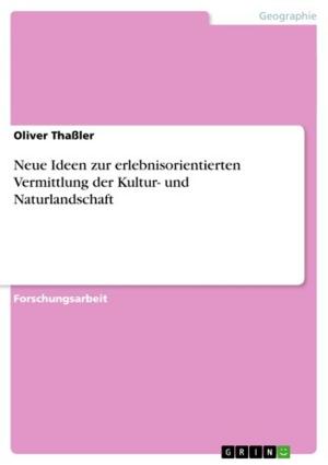 Cover of the book Neue Ideen zur erlebnisorientierten Vermittlung der Kultur- und Naturlandschaft by Christopher Späth
