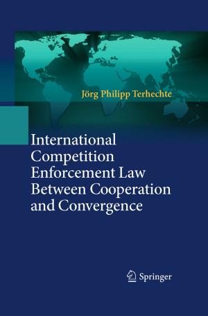 Cover of the book International Competition Enforcement Law Between Cooperation and Convergence by Birgit Weber