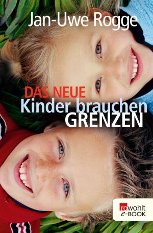 Cover of the book Das neue Kinder brauchen Grenzen by Borwin Bandelow