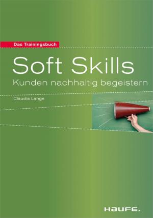 Cover of the book Soft Skills by Bernhard Metzger, Helmut Aschenbrenner, Georg Hopfensperger, Stefan Onischke