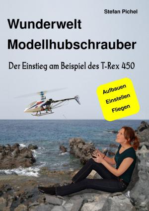 Cover of the book Wunderwelt Modellhubschrauber by Ute Fischer, Bernhard Siegmund