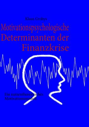 Cover of the book Motivationspsychologische Determinanten der Finanzkrise by Zala Grivec, Marlene Milena Abdel Aziz-Schachner