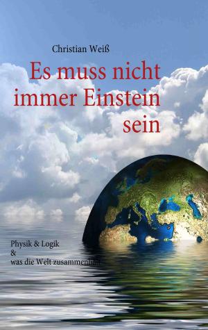 Cover of the book Es muss nicht immer Einstein sein by Christoph Huber
