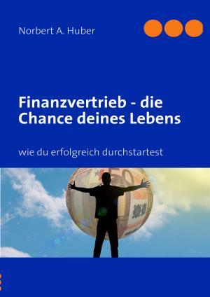 Book cover of Finanzvertrieb - die Chance deines Lebens