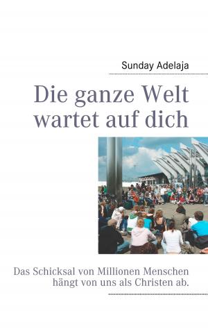 Cover of the book Die ganze Welt wartet auf dich by Arthur Schnitzler