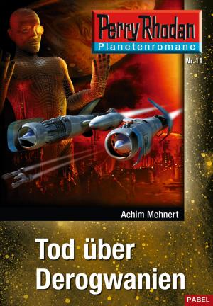 Cover of the book Planetenroman 11: Tod über Derogwanien by Alex Cromwell, Roland P. Dyaud