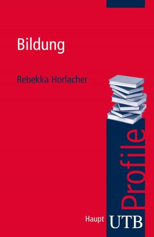 Cover of the book Bildung by Prof. Dr. Patricia Arnold, Dr.  Lars Kilian, Dr. Anne Thillosen, Prof. Dr. Gerhard M. Zimmer